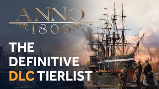 The Definitive Anno 1800 DLC Tierlist [upl. by Rama62]