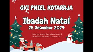 IBADAH NATAL 25 DESEMBER 2024  GKI PNIEL KOTARAJA [upl. by Sorrows]