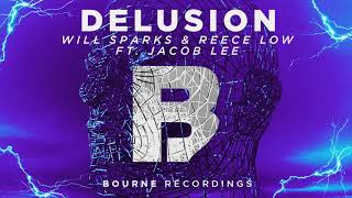 Will Sparks and Reece Low  Delusion Feat Jacob Lee [upl. by Araed]