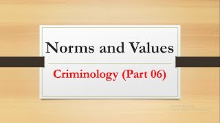 Norms and Values Criminology Part 06 [upl. by Perni233]