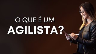 O QUE É UM AGILISTA [upl. by Beilul]