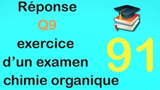 91Réponse Q9 exercice dun examen de chimie organique [upl. by Loralee]