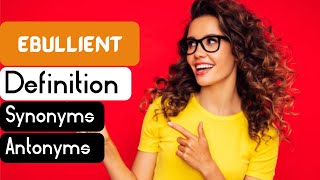 Ebullient Pronunciation  Ebullient Definition  Ebullient Synonyms  Ebullient Antonyms [upl. by Pahl]