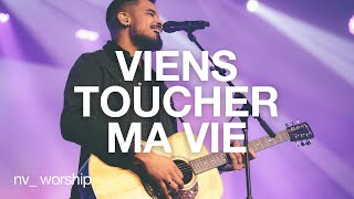 Viens toucher ma vie  NV Worship [upl. by Tsan]