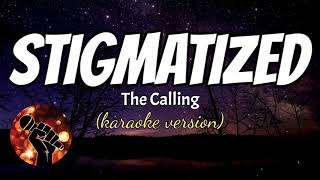 STIGMATIZED  THE CALLING karaoke version [upl. by Atikkin]