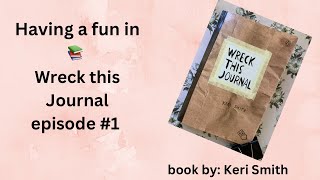 My take on Wreck This Journal by Keri Smith  Episode 1 [upl. by Enirahtak185]