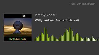 Willy Iaukea Ancient Hawaii [upl. by Worthington912]