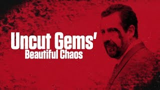 Uncut Gems Beautiful Chaos [upl. by Kavanaugh]