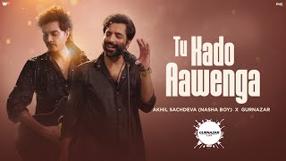 Tu Kado Aawenga Official Video  Akhil Sachdeva Nasha Boy X Gurnazar  Gurnazar Live [upl. by Celie]