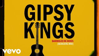 Gipsy Kings  Bamboléo Acoustic Version  Official Audio [upl. by Akili389]