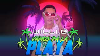 WilliG  Vamos Pa La Playa [upl. by Marina]