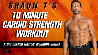 Shaun Ts Dig Deeper Nation 10 Minute Bonus Cardio Strength Workout [upl. by Boff]