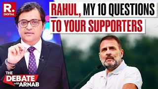 Arnab Asks Rahul Supporters 10 Questions After Pakistan Endorsement [upl. by Rumpf]