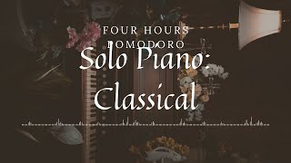 4 Hours Pomodoro 255 Classical Music Piano Solo Get Stuff Done [upl. by Lenoil]