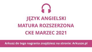 Matura próbna marzec 2021 język angielski rozszerzony nagranie [upl. by Nerak]