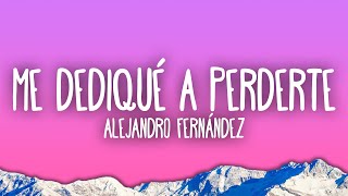 Alejandro Fernández  Me Dedique A Perderte [upl. by Knute]