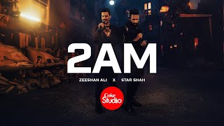 2AM  Coke Studio Pakistan  Season 15  Star Shah x Zeeshan Ali [upl. by Demetrius]