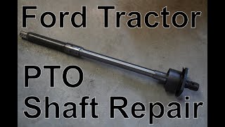 Ford Tractor PTO Shaft Repair [upl. by Gabriele772]