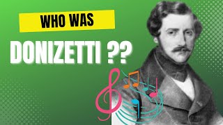 WHO WAS Gaetano Donizetti [upl. by Valli]