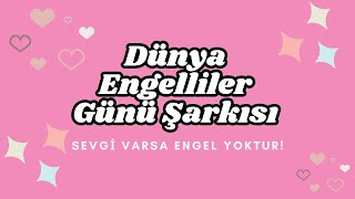 Dünya Engelliler Günü Şarkısı  Engelliler Haftası  ENGELLERİ KALDIR  Eğlenceli Çocuk Şarkısı [upl. by Beilul]