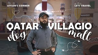 VILLAGIO MALL  QATAR VLOG  AHSANS CORNER [upl. by Ttocserp713]