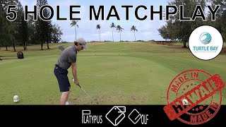 5 HOLE MATCHPLAY Turtle Bay Fazio Course  PLATYPUS GOLF [upl. by Adnhoj]