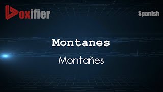 How to Pronounce Montanes Montañes in Spanish  Voxifiercom [upl. by Wiebmer]