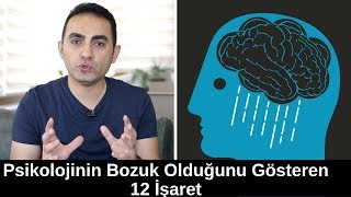 Psikolojinin Bozuk Olduğunu Gösteren 12 İşaret [upl. by Sezen995]