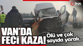 Vanda Zincirleme Trafik Kazası Ölü ve Çok Sayıda Yaralılar Var [upl. by Enilra]