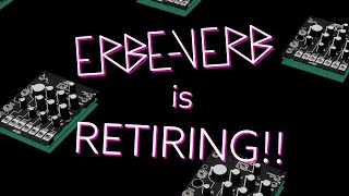 The ErbeVerb is RETIRING  Make Noise [upl. by Nomde]