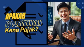 Apakah PT Perorangan Kena Pajak [upl. by Ayrolg]