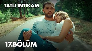 Tatlı İntikam 17 Bölüm  Full Bölüm [upl. by Yrroc]