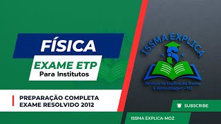 EXAME 2012 RESOLVIDO PARTE IFÍSICA PARA ISNTITUTOS ETP [upl. by Brenn]