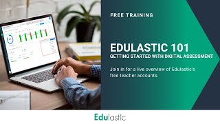 Edulastic 101 Get Started with Digital Assessment [upl. by Christean24]