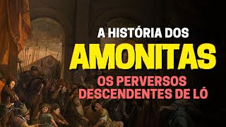 DESCUBRA QUEM ERAM OS AMONITAS NA BÍBLIA A HISTÓRIA DOS FILHOS DE AMOM [upl. by Julietta]