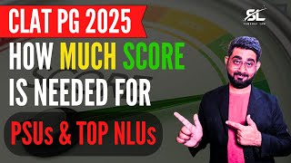 How much score is needed for PSUs amp Top NLUs for CLAT PG  CLAT PG 2025  CLAT LLM 2025 Score [upl. by Maryl]