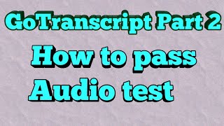 How to pass gotranscript Audio Test [upl. by Slinkman939]