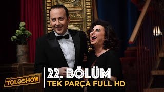 TOLGSHOW 22 Bölüm  Tek Parça Full HD [upl. by Max346]