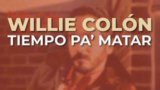 Willie Colón  Tiempo pa’ Matar Audio Oficial [upl. by Amory]