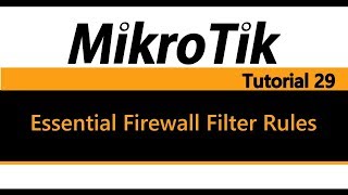 MikroTik Tutorial 29  Essential Firewall Filter Rules [upl. by Cutcliffe]