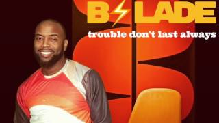 BSLADE Trouble Dont Last Always cover [upl. by Ansilme]