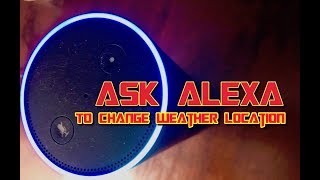 How do I Change Weather Location On Alexa  Alexa Skills [upl. by Gross33]