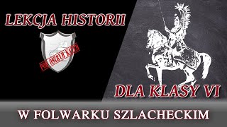 W folwarku szlacheckim  Lekcje historii pod ostrym kątem  Klasa 6 [upl. by Gnouc]