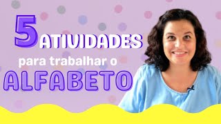 5 ATIVIDADES PARA TRABALHAR O ALFABETO [upl. by Gibeon]