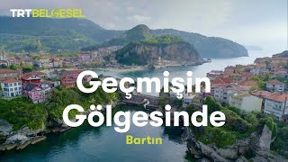 Geçmişin Gölgesinde  Bartın  TRT Belgesel [upl. by Isma540]