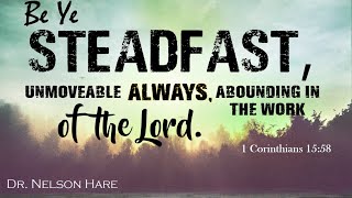 Be Ye Steadfast unmoveable always abounding in the work of the Lord [upl. by Dasi]