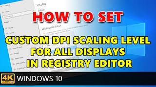 How to set Custom DPI Scaling Level for all displays in Registry Editor on Windows 10 [upl. by Irbmac]