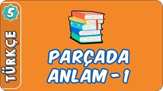 Parçada Anlam1 KonuBaşlık Ana Duygu Ana Düşünce  5 Sınıf Türkçe evokul Kampı [upl. by Masterson]