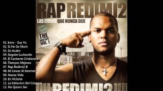 Redimi2  Álbum completo quotRap Redimi2quot Las Cosas que nunca dije 2010 [upl. by Haon]