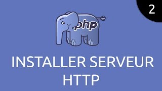 PHP 2  installer serveur HTTP [upl. by Tulley]